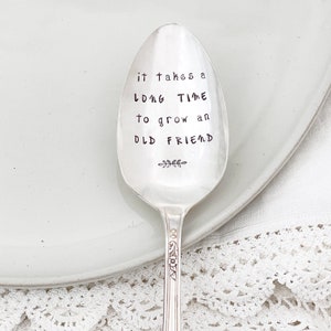 Hand Stamped Serving Spoon - It Takes A Long Time To Grow An Old Friend,  vintage serving spoon, Friendsgiving, housewarming