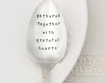 hand stamped serving spoon - Gathered together with grateful hearts