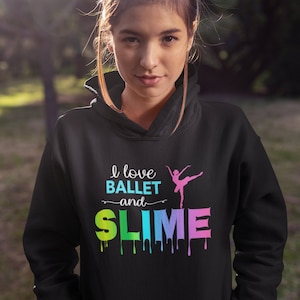 I Love Ballet and Slime Hoodie for Girls and Teens, Slime T-Shirts for Birthday, Slimer Tshirt, Slime Stuff, Slime Kids, Slime Party Favors