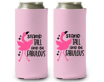 Stand Tall and Be Fabulous Pink Flamingo Skinny Can Cooler Sleeves - Insulated 12oz Beverage Beer Soda Coozie Party Favor Decor Supplies