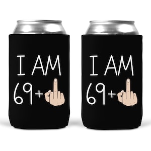 I Am 69 Plus Middle Finger Can Cooler Sleeves - Insulated 12oz Beverage Beer Soda Cover 70th Birthday Party Decor and Favors