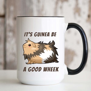 It&#39;s Guinea Be a Good Wheek Guinea Pig Mug 15oz Color Handle Accent Mug Birthday Christmas Mother&#39;s Day Gift Idea for Guinea Pig Lover Women