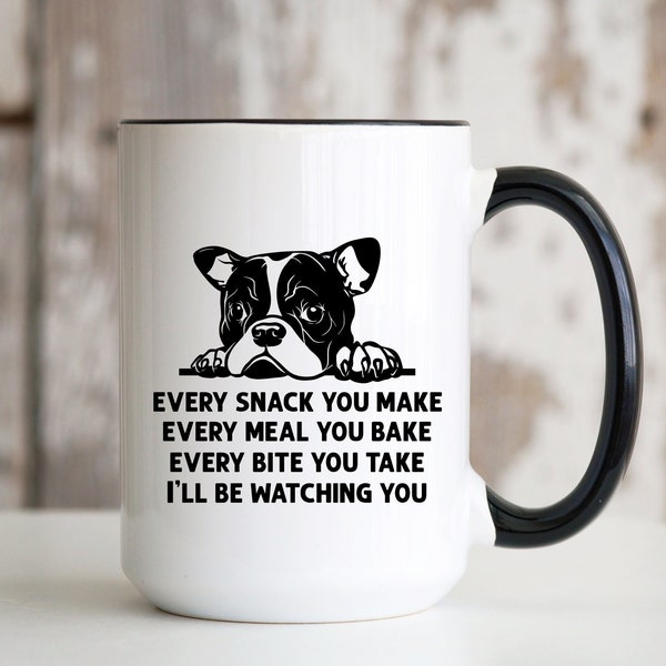 Every Snack You Make Every Meal You Bake Every Bite You Take French Bulldog Mug