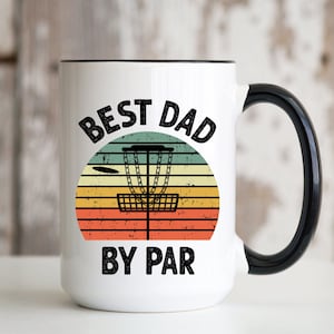 Best Dad By Par Disc Golf 15oz Mug Coffee Cup Funny Saying Birthday Christmas Fathers Day Gift for Disk Golfer Men Husband Grandpa