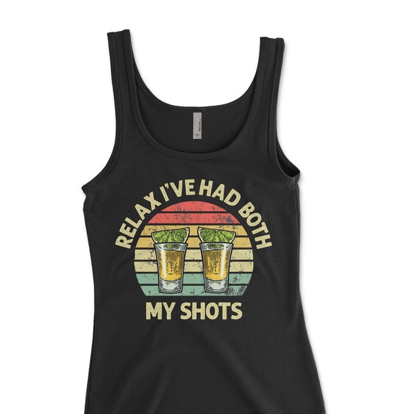 Relax I've Had Both My Shots Tank Top Funny Tequila Vaccination Vaccine Drinking Two Shots It's Cool Tanktop Top for Women Her Mom Grandpa