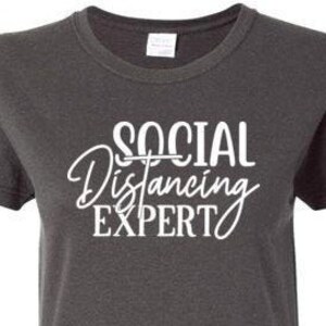 Social Distancing Expert Shirt for Women | Crewneck T-Shirt | Cute Tee | Funny Quarantine Gift | Anti Social | Introvert | Stay 6 Feet Away
