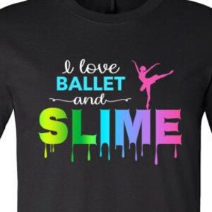 I Love Ballet and Slime Shirt for Girls, Slime T-Shirts for Birthday, Slimer Tshirt, Slime Stuff, Slime Kids, Slime Girl, Slime Party Favors