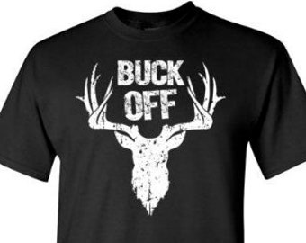 Buck Off Shirt | Funny Deer Hunting Tshirt | Deer Hunter Christmas Gifts | Deer Hunter Birthday Gift | Buck Hunting Gifts for Men | Deer Pun