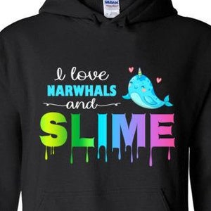 I Love Narwhals and Slime Hoodie for Girls and Teens, Slime T-Shirts for Birthday, Slimer Tshirt, Slime Stuff, Slime Kids, Slime Party Favor