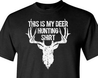 This Is My Deer Hunting Shirt | Funny Hunting Tshirt | Hunter Christmas Gifts | Birthday Gift for Deer Hunter | Buck Hunting Gifts for Men