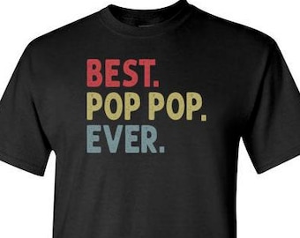 Best Pop Pop Ever Shirt for Men | Pop Pop Shirt | Pop Pop Shirt | Pop Pop Birthday Gift | Pop Pop Christmas Gifts | Grandpa Pop Pop Tshirt