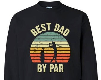 Best Dad By Par Vintage Sunset Golf Sweatshirt for Men | Birthday or Father's Day Gift for Dad That Loves Golfing | Gift from Daughter Son