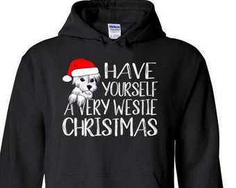 West Highland White Terrier Christmas Hoodie | Have Yourself a Very Westie Christmas Gift | West Highland Terrier Hoodie | Westie Dog Gifts