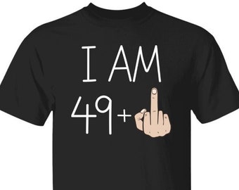 I Am 49 Plus Middle Finger Shirt for Men Funny 50th Birthday Gift Idea for Dad Grandpa Husband Friend Boyfriend Uncle Turning 50