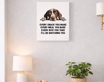 German Shorthaired Pointer Wall Art, Every Snack You Make Every Bite You Take, Dog Lover Gift, Cute Kitchen Decor