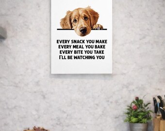 Golden Retriever Wall Art, Every Snack You Make Every Bite You Take, Dog Lover Gift, Cute Kitchen Decor