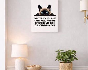 Siamese Cat Wall Art, Every Snack You Make Every Bite You Take, Cat Lover Gift, Cute Kitchen Decor