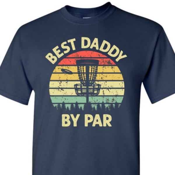 Best Daddy By Par Disc Golf Shirt for Men Funny Saying Birthday Christmas Fathers Day Gift for Disk Golfer Golfing Dad Husband Boyfriend Son