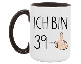 Ich Bin 39 Plus Mittelfinger Becher mit Lustigem Spruch - Geschenk 40. Geburtstag Tasse Kaffeetasse Mug für Frau Mann 40. Geburtstag Geschenk