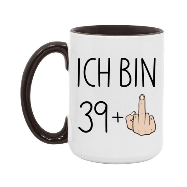 Ich Bin 39 Plus Mittelfinger Becher mit Lustigem Spruch - Geschenk 40. Geburtstag Tasse Kaffeetasse Mug für Frau Mann 40th Birthday Gift