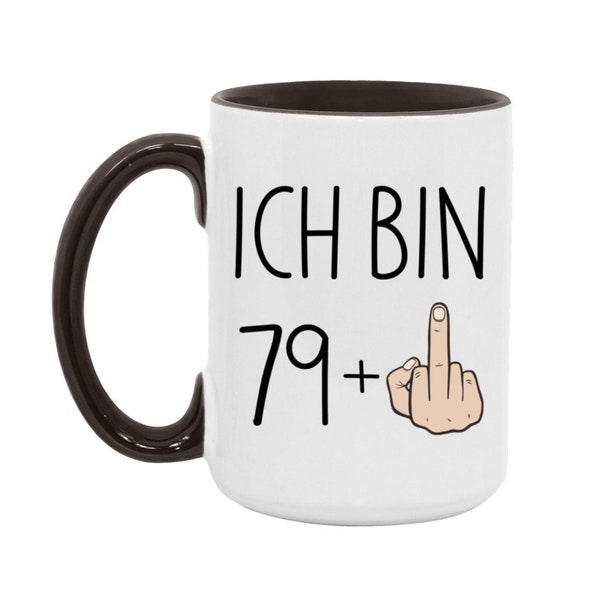 Ich Bin 79 Plus Mittelfinger Becher mit Lustigem Spruch - Geschenk 80. Geburtstag Tasse Kaffeetasse Mug für Frau Mann 80th Birthday Gift