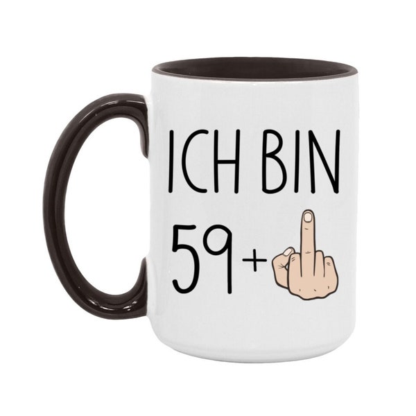 Ich Bin 59 Plus Mittelfinger Becher mit Lustigem Spruch - Geschenk 60. Geburtstag Tasse Kaffeetasse Mug für Frau Mann 60th Birthday Gift