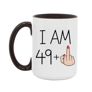 I Am 49 Plus Middle Finger Mug for Women 15oz Ceramic Coffee Cup Funny 50th Birthday Gift Idea for Mom Grandma Aunt Friend Turning 50