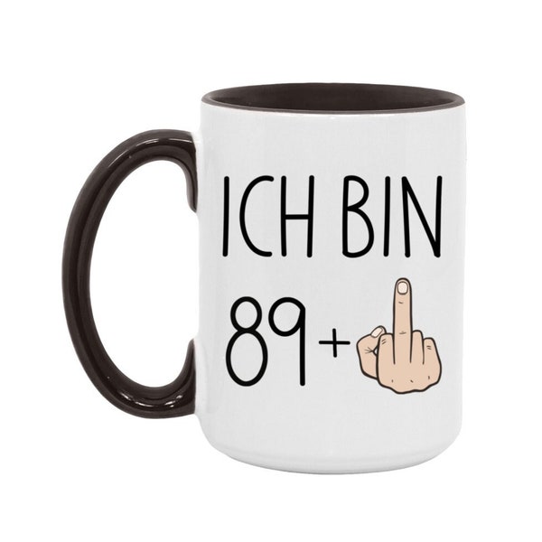 Ich Bin 89 Plus Mittelfinger Becher mit Lustigem Spruch - Geschenk 90. Geburtstag Tasse Kaffeetasse Mug für Frau Mann 90th Birthday Gift