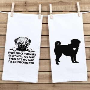 May include: Two white kitchen towels with a black pug silhouette design. One towel features a pug peeking over the top with the text "Every snack you make, every meal you bake, every bite you take, I'll be watching you".