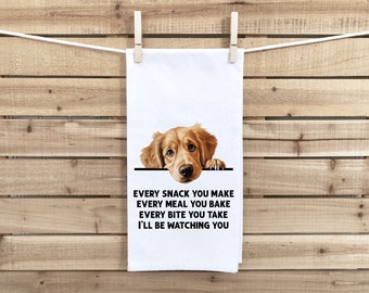 Golden Retriever Every Snack You Make Every Meal You Make Flour Sack Kitchen Towel Peeking Dog Dish Cloth Hostess Birthday Christmas Gift