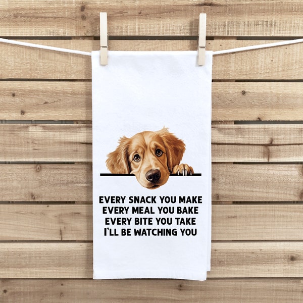 Golden Retriever Every Snack You Make Every Meal You Make Flour Sack Kitchen Towel Peeking Dog Dish Cloth Hostess Birthday Christmas Gift