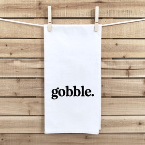 Gobble Funny Thanksgiving Flour Sack Kitchen Towel with Saying Farmhouse Birthday Housewarming New Home Hostess Present Christmas Gift