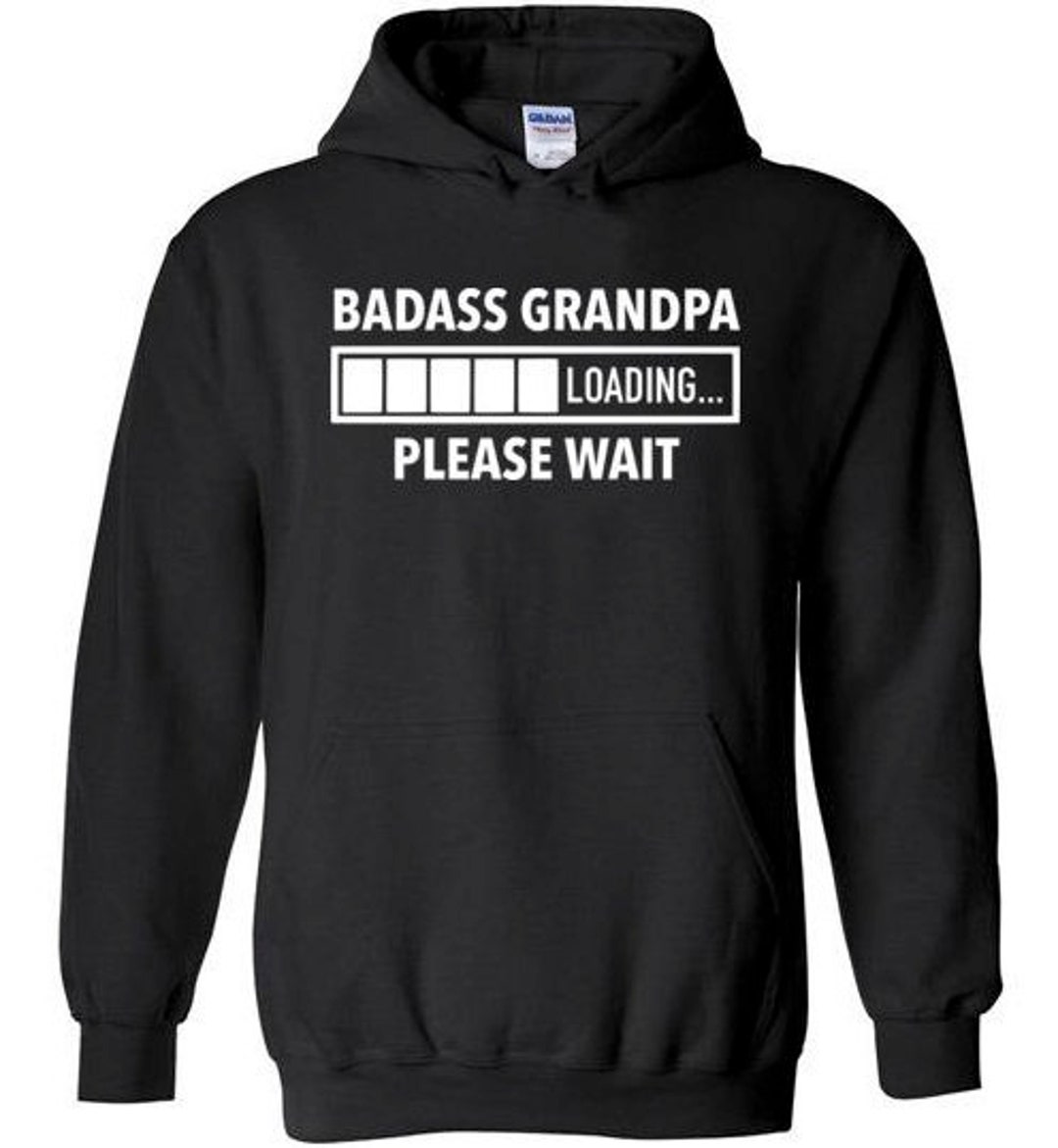 Badass Grandpa Loading Hoodie New Grandpa Sweatshirt Grandpa Hoodie