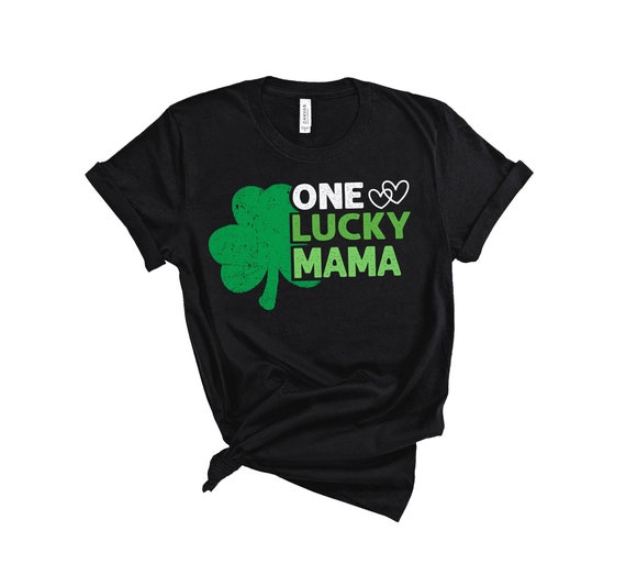 One Lucky Mama St Patricks Day Women Mom Mother Shamrock T-Shirt One Lucky Mama St Patricks Day Women Mom Mother Shamrock T-Shirt