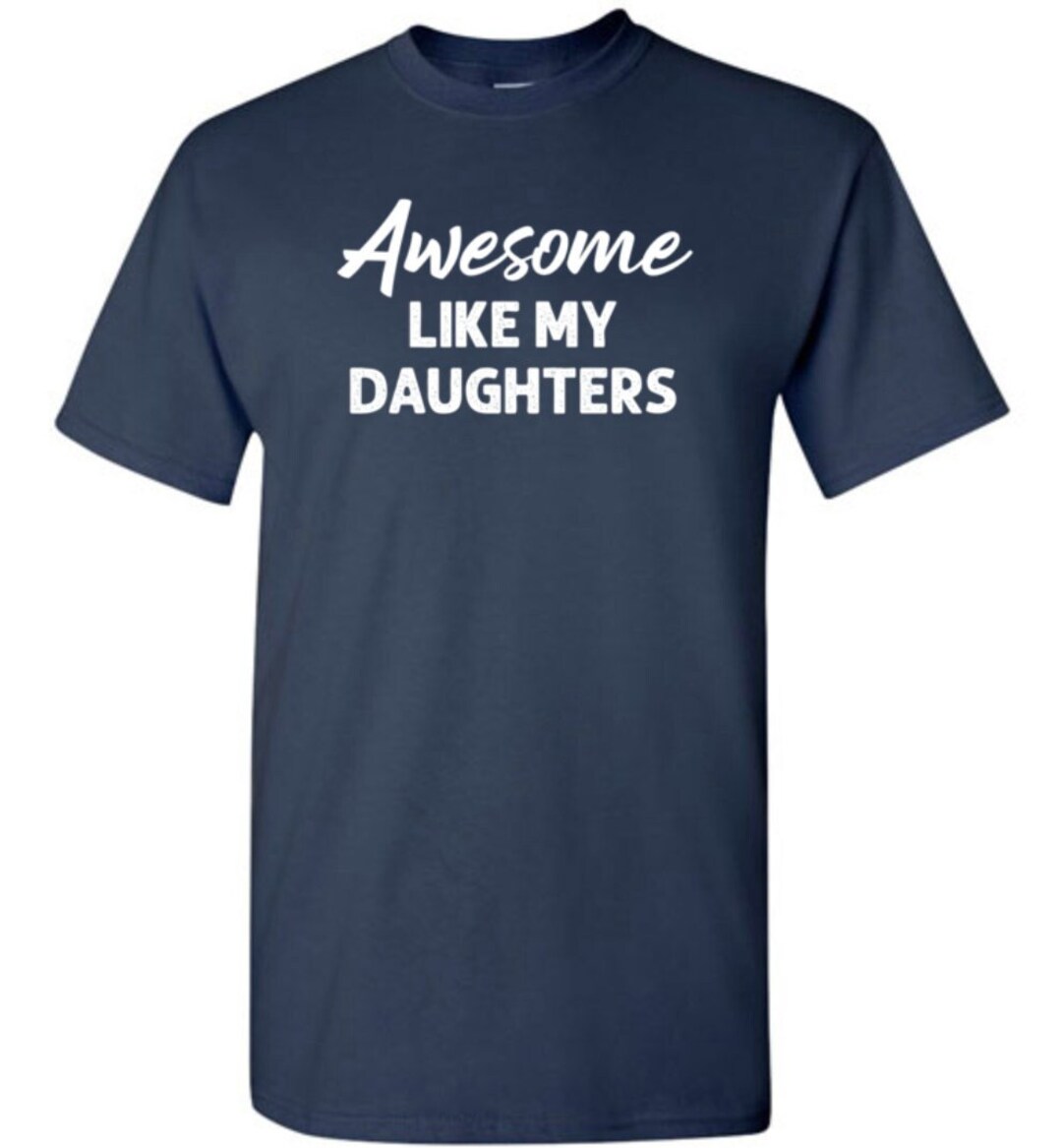 Awesome Like My Daughters Shirt Funny Christmas Birthday - Etsy