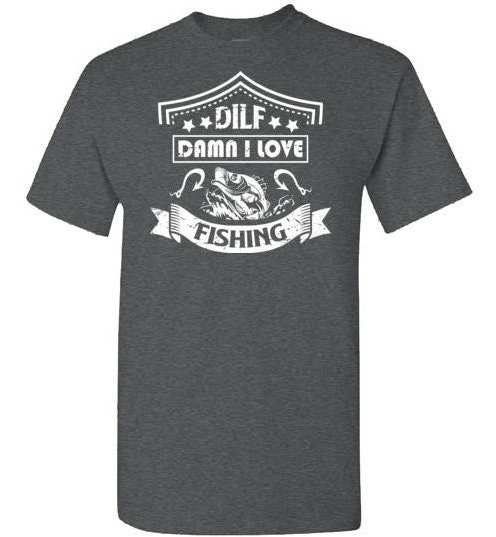 DILF Damn I Love Fishing Shirt for Men Funny Fishing Shirts for