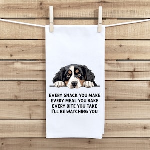 Bernese Mountain Dog Every Snack You Make Every Meal You Bake Flour Sack Kitchen Towel Funny Peeking Dog Dish Cloth Birthday Christmas Gift
