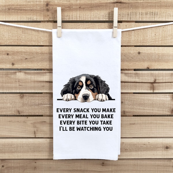 Bernese Mountain Dog Every Snack You Make Every Meal You Bake Flour Sack Kitchen Towel Funny Peeking Dog Dish Cloth Birthday Christmas Gift