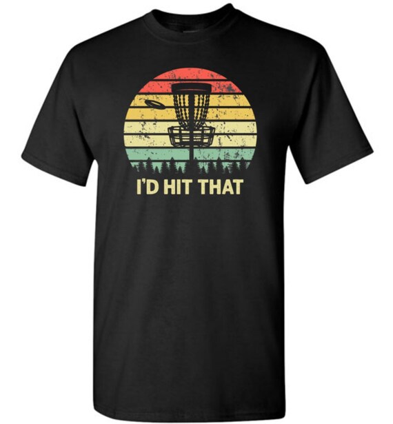 I'd Hit That Funny Disc Golf Frisbee Throwing T Shirt Gift I'd Hit That Funny Disc Golf Frisbee Throwing T Shirt Gift