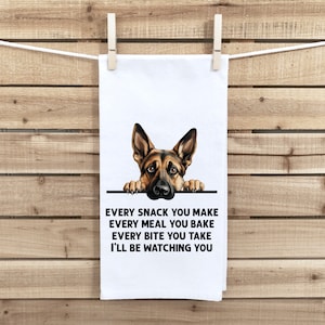 Every Snack You Make Every Meal German Shepherd Flour Sack Kitchen Towel Funny Peeking Dog Dish Cloth Hostess Birthday Christmas Gift