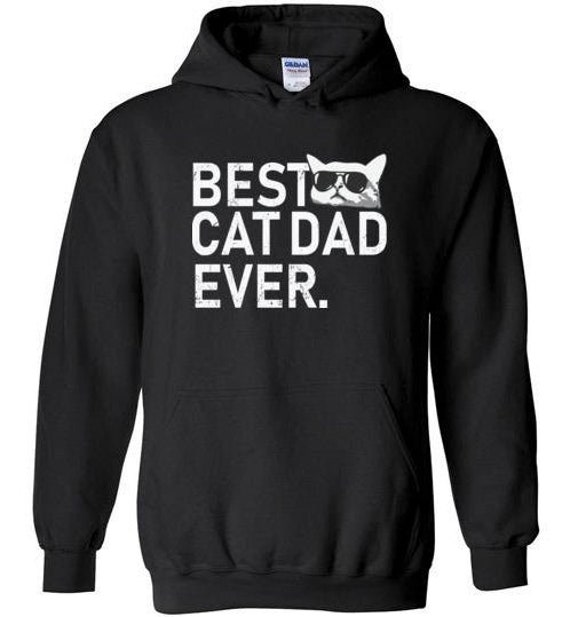 Best Cat Dad Ever Hoodie Sweatshirt Cat Dad Gift Cat Daddy - Etsy