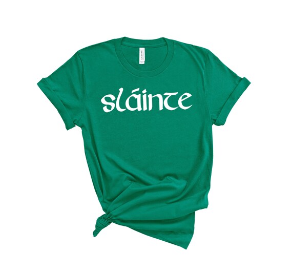 Slainte Irish Gaelic Cheers St. Patrick's Day T-Shirt Slainte Irish Gaelic Cheers St. Patrick's Day T-Shirt