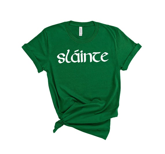 Slainte Irish Gaelic Cheers St. Patrick's Day T-Shirt Slainte Irish Gaelic Cheers St. Patrick's Day T-Shirt
