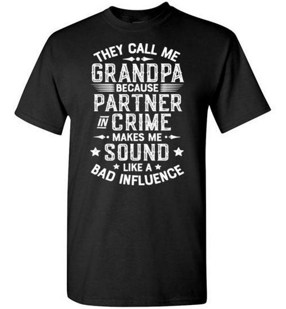 Mens Funny Gift They Call Me Grandpa Because Partner In Crime T-Shirt Mens Funny Gift They Call Me Grandpa Because Partner In Crime T-Shirt