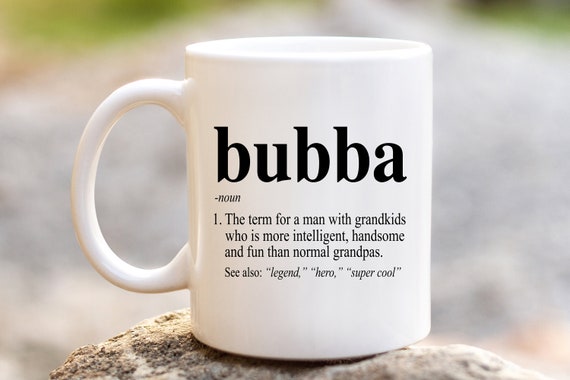 Bubba Definition Coffee Mug Bubba Defined Cup Funny Birthday Gift Ideas for  Fun, Cool Grandpa Fathers Day Present Fathers Grandfather 