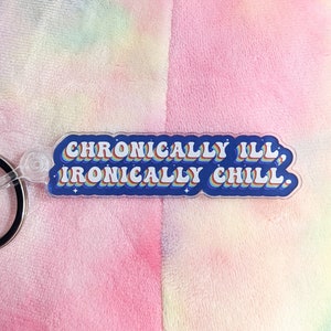 CHRONICALLY ILL, IRONICALLY Chill Keychain - Chronic Illness Keychain, Chronic Disease Keychain, Autoimmune Disorder Keychain