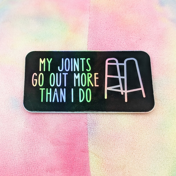 My JOINTS Go OUT More Than I Do Sticker - Chronic Illness Sticker, EDS Sticker, Ehlers Danlos Sticker, Illness Awareness, Mobility Aid