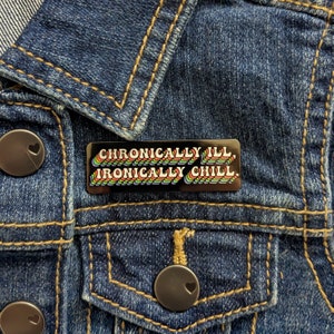 CHRONICALLY ILL, IRONICALLY Chill Enamel Pin - Chronic Illness Pin, Chronic Disease Pin, Autoimmune Disorder Pin, Chronic Illness Button