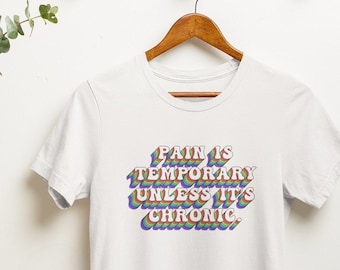 Camiseta unisex El dolor es temporal a menos que sea una camisa crónica - Snarky Chronic Illness Themed Bella + Canvas 3001