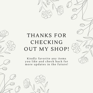 May include: A white background with a black floral border and the text "THANKS FOR CHECKING OUT MY SHOP! Kindly favorite any items you like and check back for more updates in the future!"